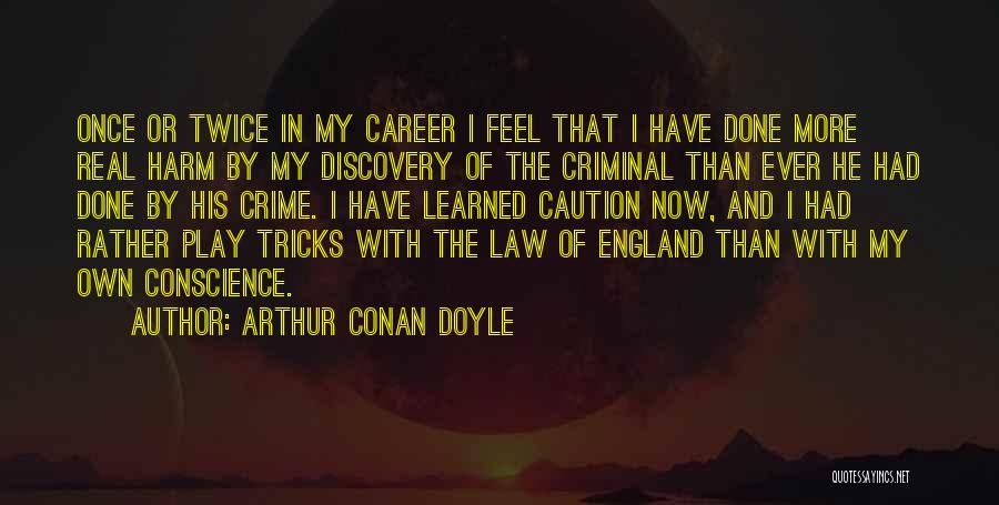 Criminal Law Quotes By Arthur Conan Doyle