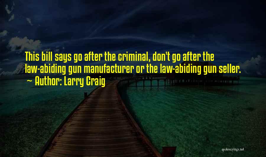Criminal Law Quotes By Larry Craig