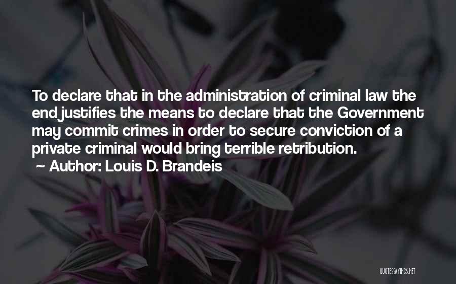 Criminal Law Quotes By Louis D. Brandeis