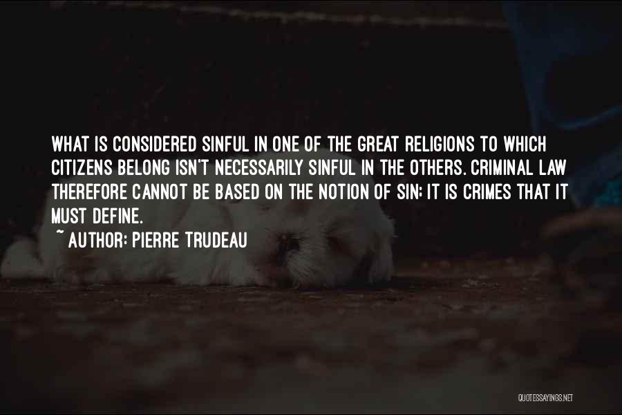 Criminal Law Quotes By Pierre Trudeau