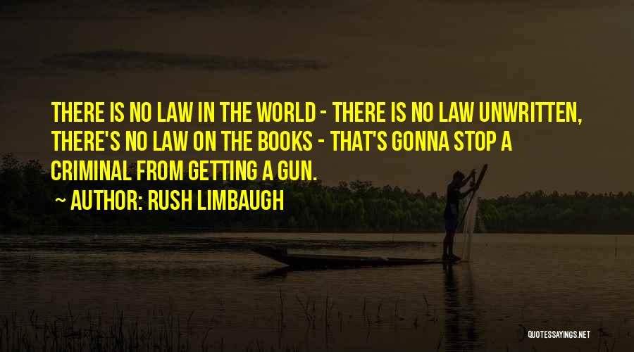 Criminal Law Quotes By Rush Limbaugh