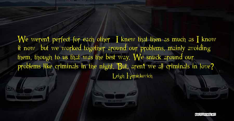 Criminal Love Quotes By Leigh Hershkovich Criminal Love Quotes By Leigh Hershkovich