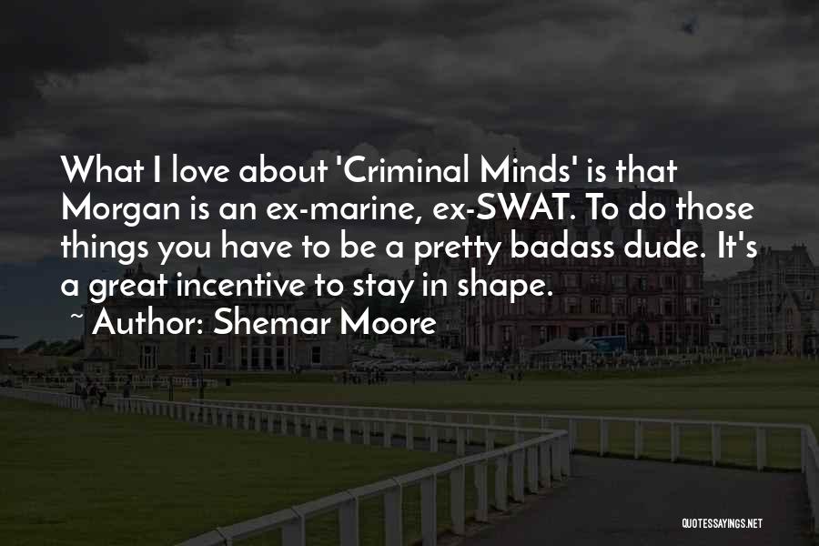 Criminal Minds And Quotes By Shemar Moore