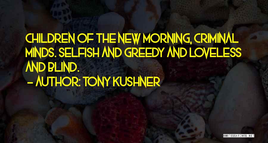 Criminal Minds And Quotes By Tony Kushner