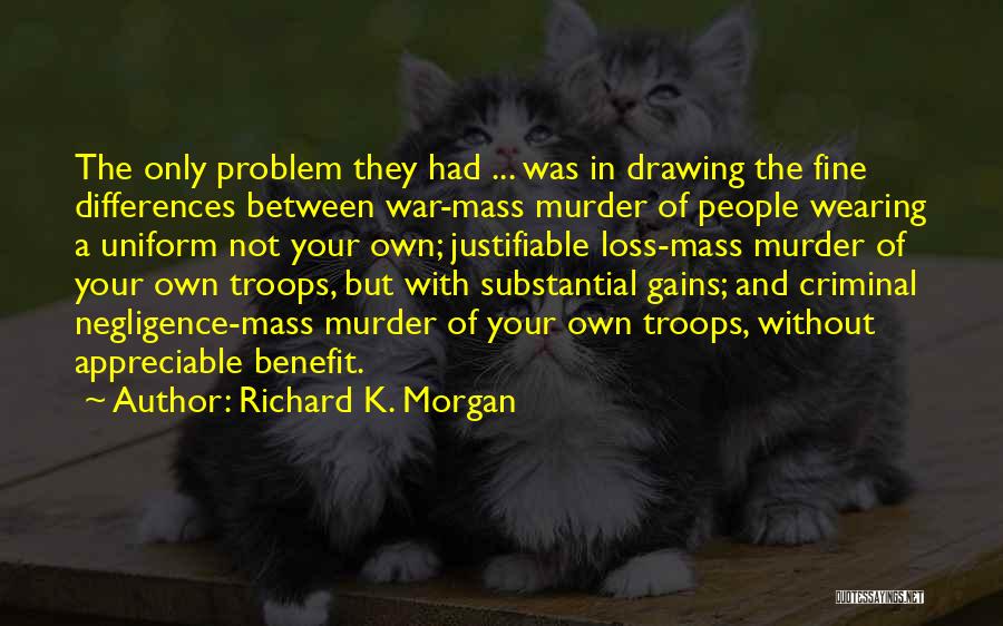Criminal Negligence Quotes By Richard K. Morgan