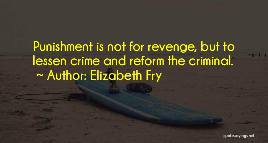 Criminal Punishment Quotes By Elizabeth Fry