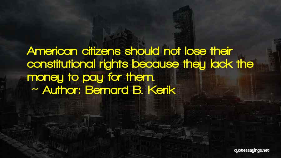 Criminal Rights Quotes By Bernard B. Kerik