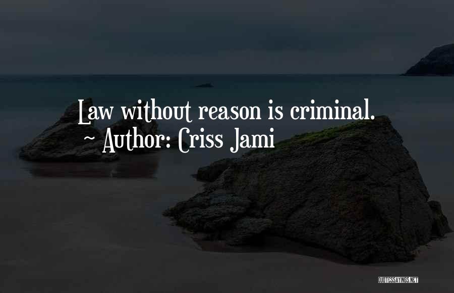 Criminal Rights Quotes By Criss Jami