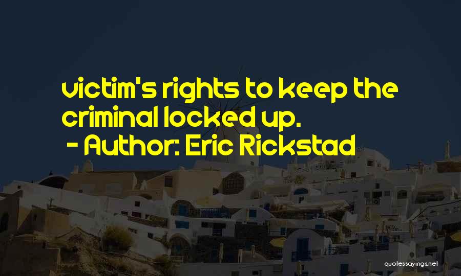 Criminal Rights Quotes By Eric Rickstad