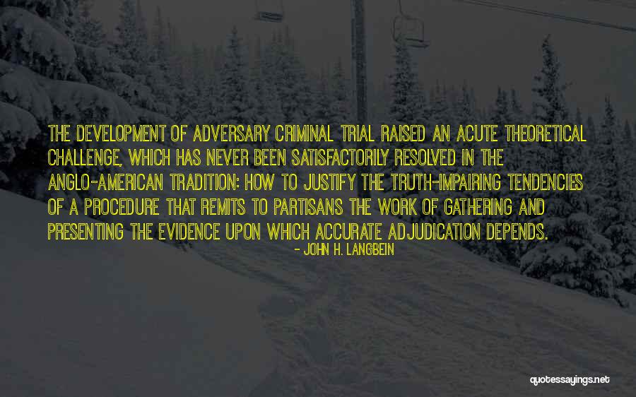 Criminal Trial Quotes By John H. Langbein Criminal Trial Quotes By John H. Langbein