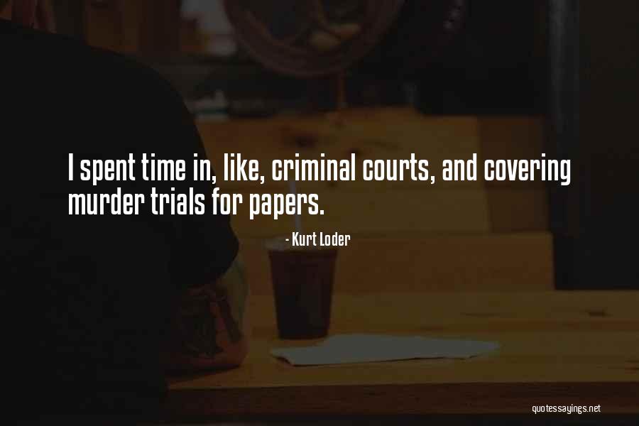 Criminal Trials Quotes By Kurt Loder Criminal Trials Quotes By Kurt Loder