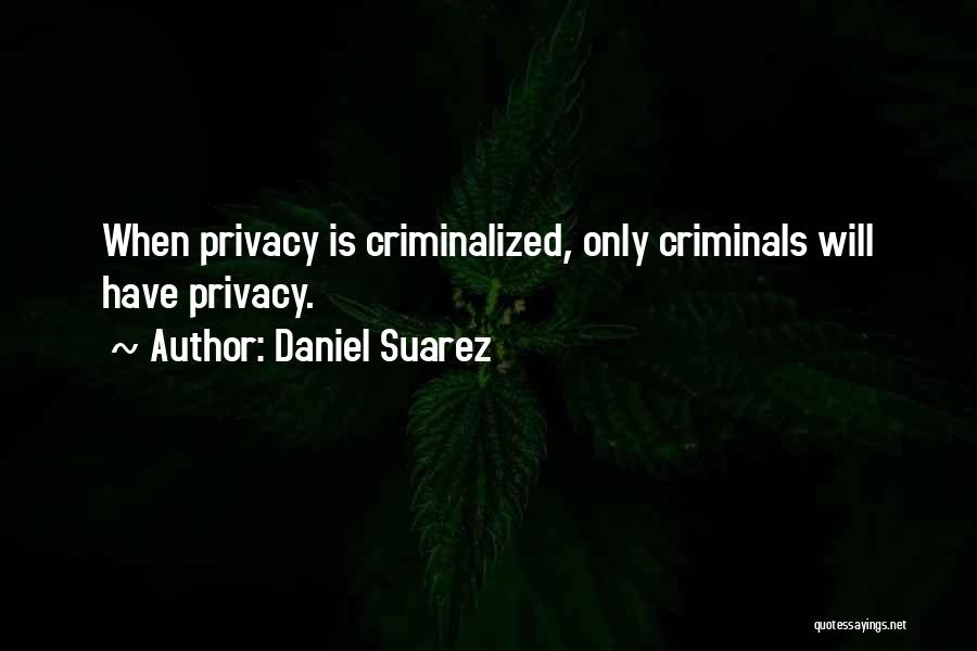 Criminalized By 4 Quotes By Daniel Suarez