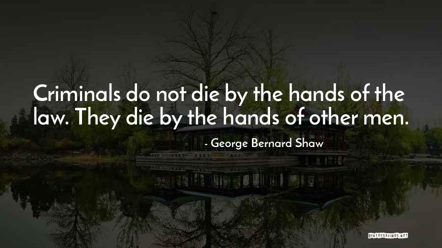 Criminals Justice Quotes By George Bernard Shaw