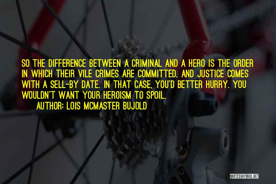 Criminals Justice Quotes By Lois McMaster Bujold