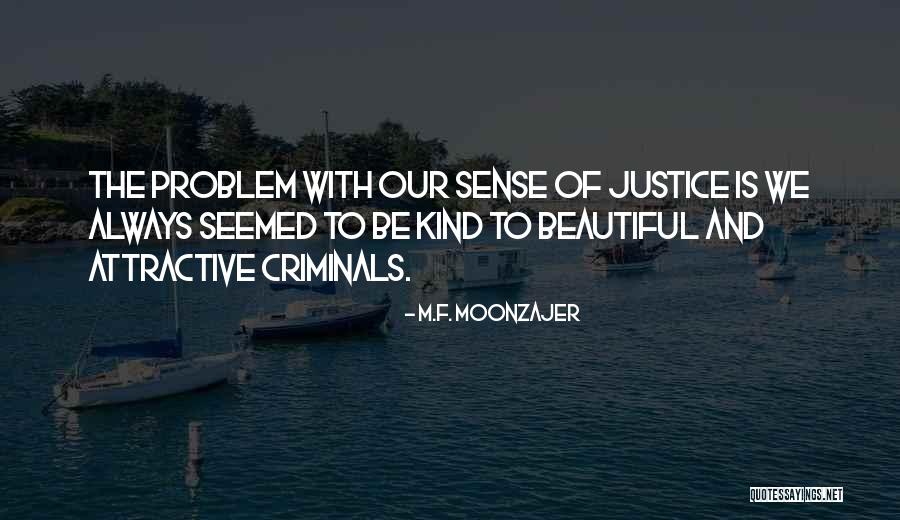 Criminals Justice Quotes By M.F. Moonzajer