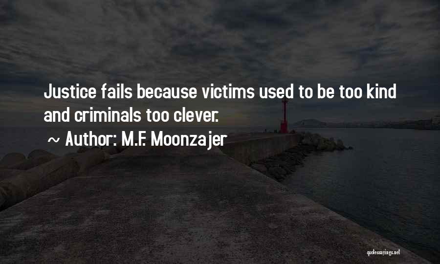 Criminals Justice Quotes By M.F. Moonzajer