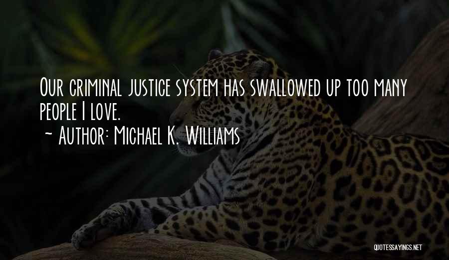 Criminals Justice Quotes By Michael K. Williams