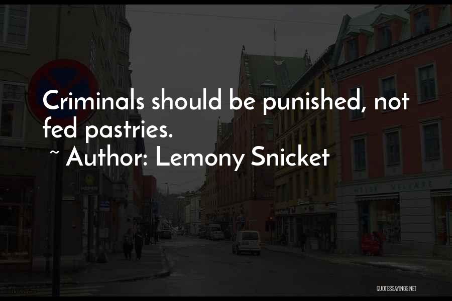 Criminals Should Be Punished Quotes By Lemony Snicket