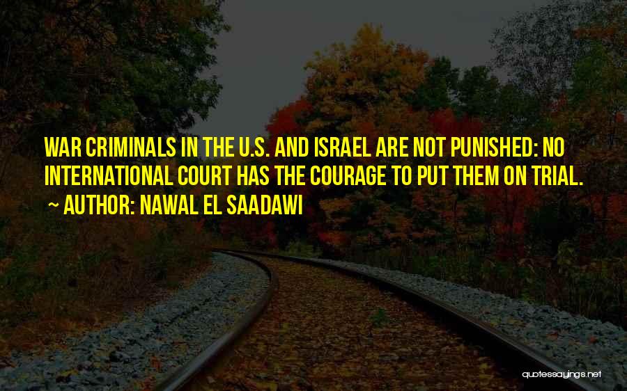 Criminals Should Be Punished Quotes By Nawal El Saadawi