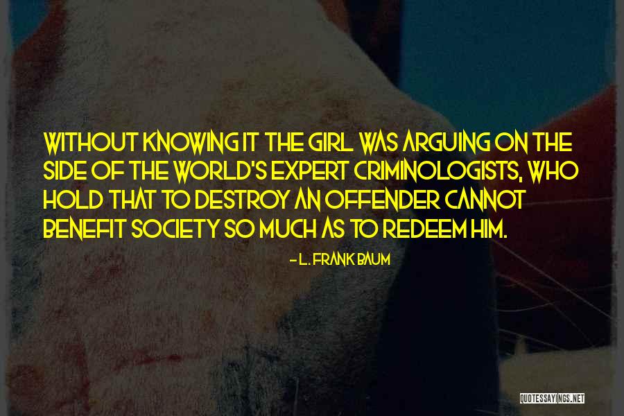 Criminologists Quotes By L. Frank Baum Criminologists Quotes By L. Frank Baum