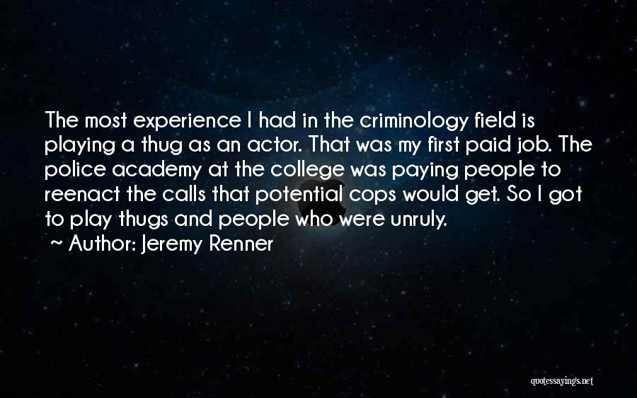 Criminology Quotes By Jeremy Renner