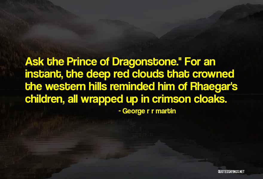 Crimson Red Quotes By George R R Martin Crimson Red Quotes By George R R Martin