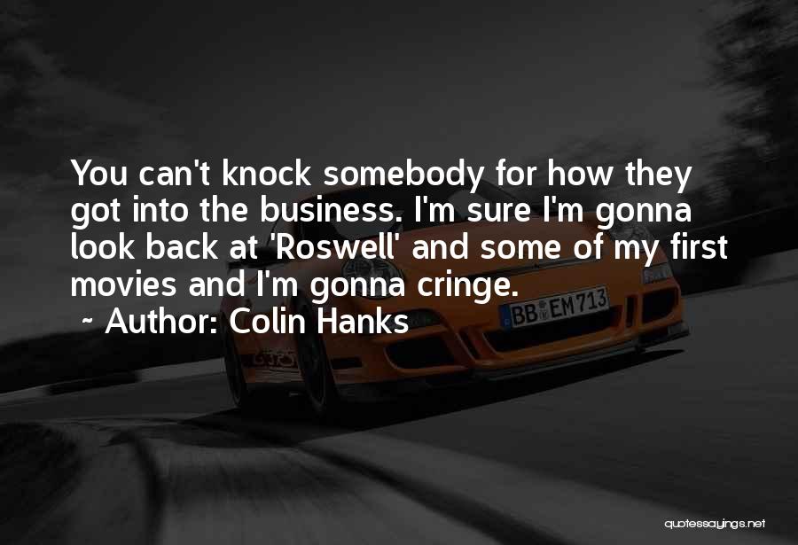 Cringe Business Quotes By Colin Hanks