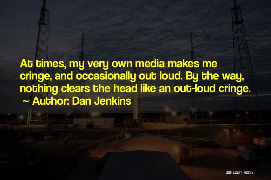 Cringe Quotes By Dan Jenkins
