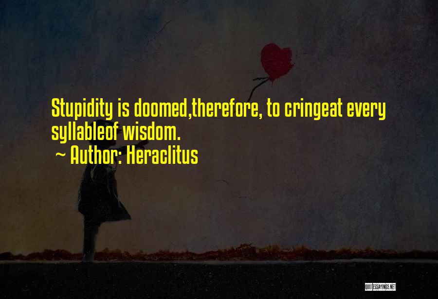 Cringe Quotes By Heraclitus