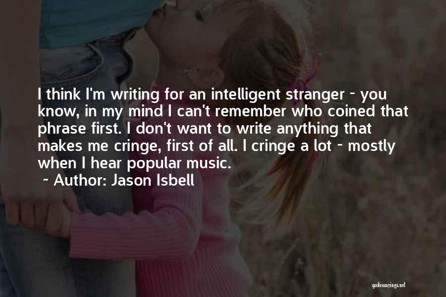 Cringe Quotes By Jason Isbell