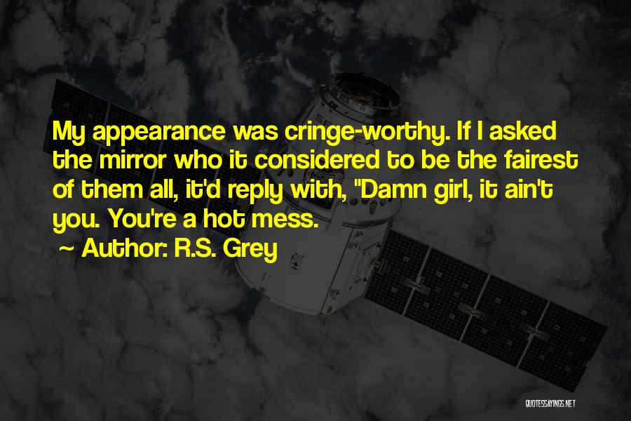 Cringe Quotes By R.S. Grey