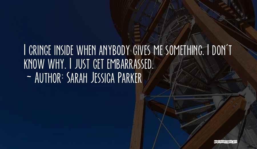 Cringe Quotes By Sarah Jessica Parker