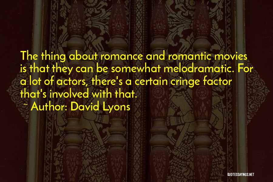 Cringe Romantic Quotes By David Lyons