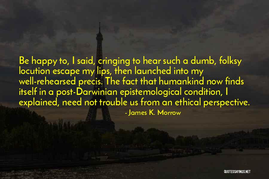 Cringing Quotes By James K. Morrow