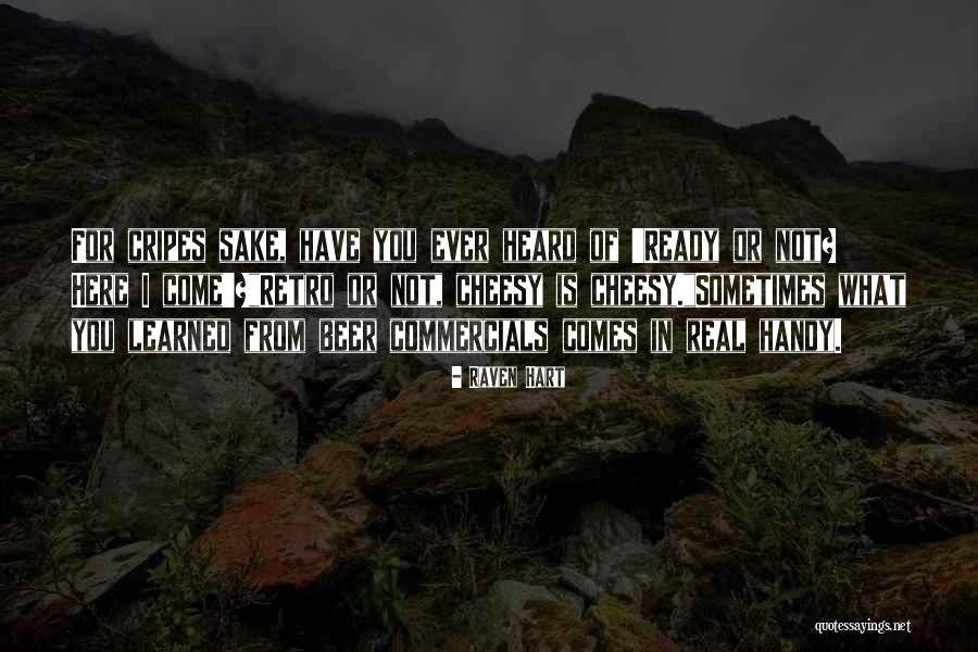 Cripes Sake Quotes By Raven Hart Cripes Sake Quotes By Raven Hart