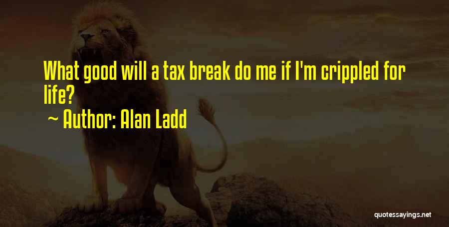 Crippled Quotes By Alan Ladd