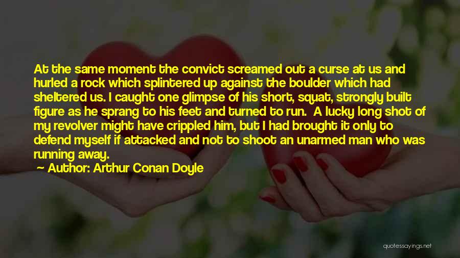 Crippled Quotes By Arthur Conan Doyle