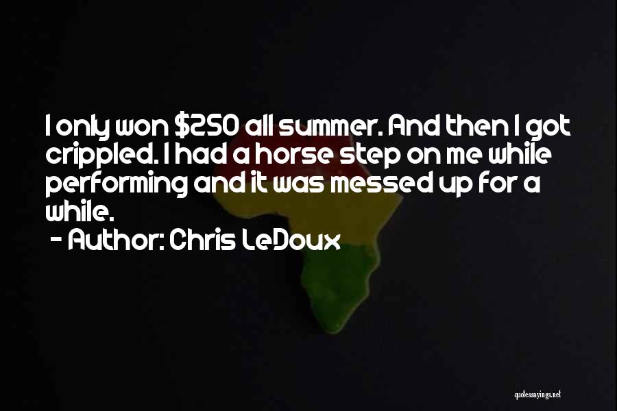 Crippled Summer Quotes By Chris LeDoux