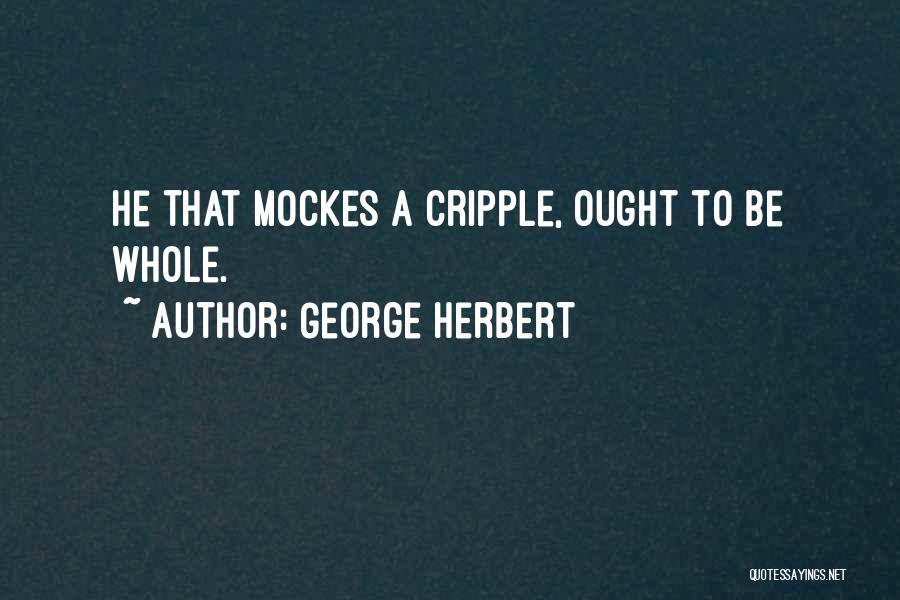 Cripples Quotes By George Herbert Cripples Quotes By George Herbert