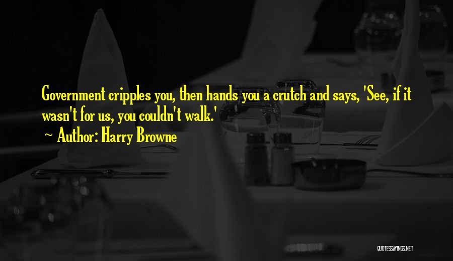 Cripples Quotes By Harry Browne