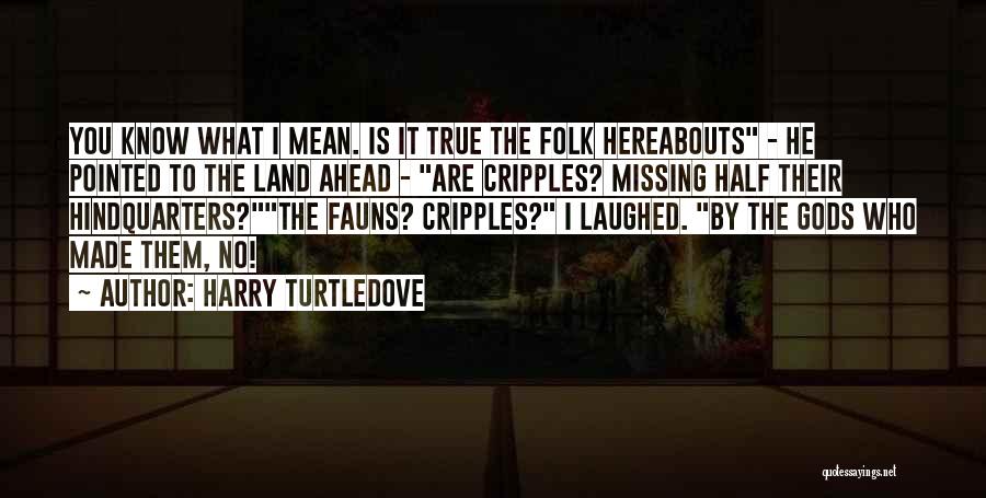 Cripples Quotes By Harry Turtledove