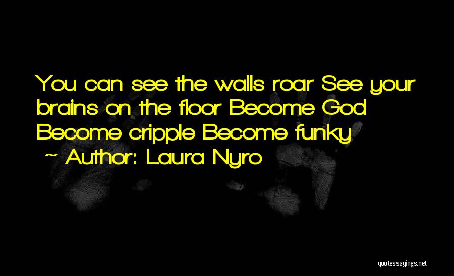 Cripples Quotes By Laura Nyro