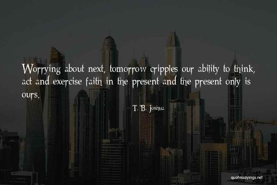 Cripples Quotes By T. B. Joshua Cripples Quotes By T. B. Joshua
