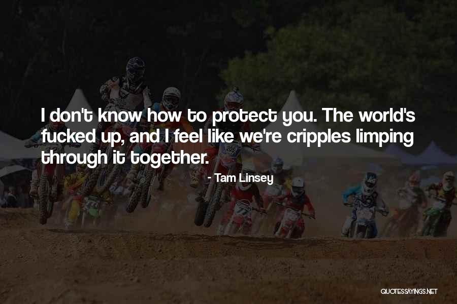 Cripples Quotes By Tam Linsey Cripples Quotes By Tam Linsey