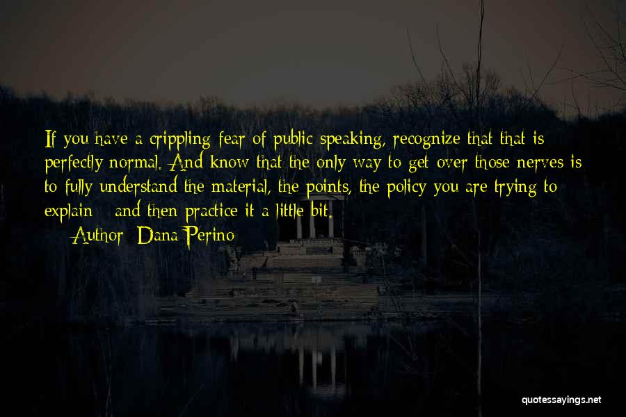 Crippling Fear Quotes By Dana Perino