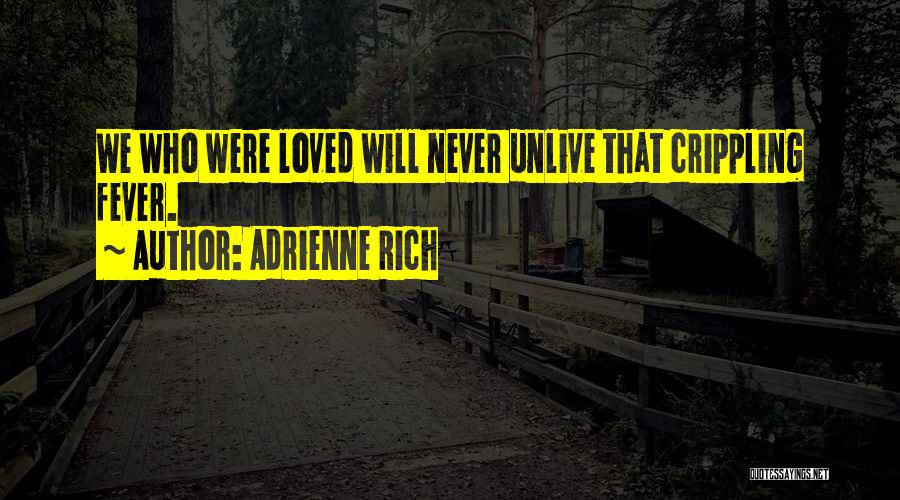 Crippling Love Quotes By Adrienne Rich