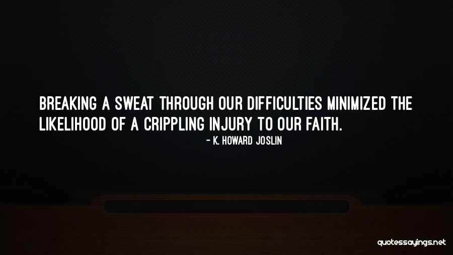 Crippling Quotes By K. Howard Joslin Crippling Quotes By K. Howard Joslin