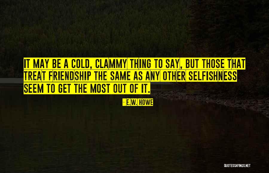 Criscuoli Gavan Quotes By E.W. Howe Criscuoli Gavan Quotes By E.W. Howe