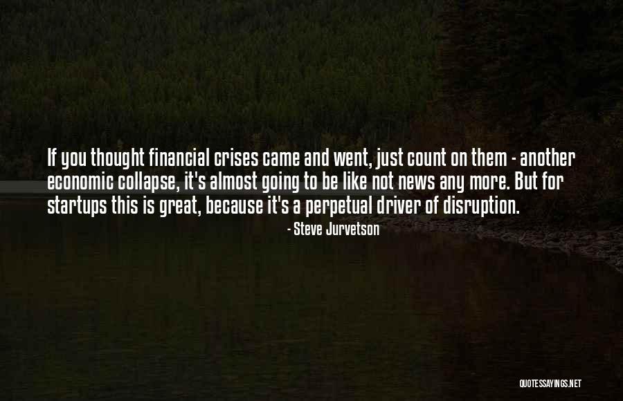 Crises In The News Quotes By Steve Jurvetson Crises In The News Quotes By Steve Jurvetson