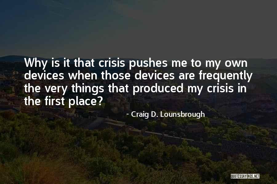 Crises Solutions Quotes By Craig D. Lounsbrough Crises Solutions Quotes By Craig D. Lounsbrough